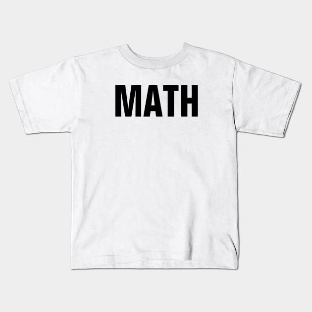 Math Word - Simple Bold Text Kids T-Shirt by SpHu24